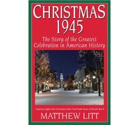 CHRISTMAS 1945: The Greatest Celebration in American History