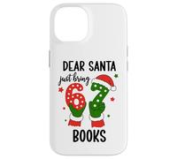 Christmas 6-7 Santa Says 67 Dear Santa Just Bring 6 7 Books Case for iPhone 14