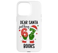Christmas 6-7 Santa Says 67 Dear Santa Just Bring 6 7 Books Case for iPhone 15 Pro Max