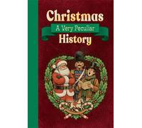Christmas: A Very Peculiar History