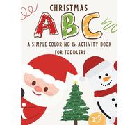 Christmas ABC: A Simple Coloring & Activity Book for Toddlers (Ages 2-5): Learn the Alphabet, Numbers, and Early Skills with Fun Christmas Coloring, Tracing, and Matching Activities