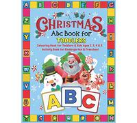 Christmas Abc Book for Toddlers: Colouring Book for Toddlers & Kids Ages 2, 3, 4 & 5 - Activity Book for Kindergarten & Preschool