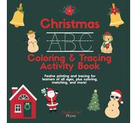 Christmas ABC Coloring and Tracing Activity Book: 60+ Pages of School Appropriate Letter Tracing, Handwriting Practice, Coloring, and Festive Activities for Young Learners