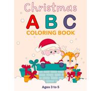 Christmas ABC Coloring Book: Color and learn the Alphabet and vocabulary with 27 easy designs related to the holiday season: Santas, Snowmen, ... For Toddlers and Preschool Kids Ages 3-5.
