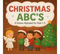 Christmas ABC's, A Festive Alphabet for Kids 1 to 5: The Perfect Stocking Stuffer for Toddler Boys and Girls
