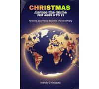 CHRISTMAS ACROSS THE GLOBE FOR AGES 12 TO 17: Festive Journeys Beyond the Ordinary