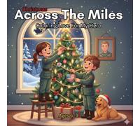 Christmas Across The Miles: Coloring Love For My Hero Ages 6-9: A patriotic and heartwarming Christmas coloring book for military kids missing their ... the Miles - Military Family Coloring Series)