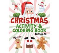 Christmas Activity and Coloring Book.: 40 Pages WITH MATH, VOCABULARY, COLORING, DOT-TO-DOT, MAZES. Ages 8 to 12