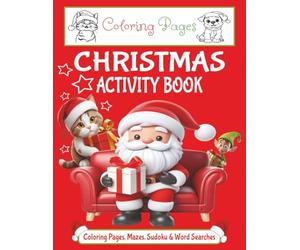 Christmas Activity Book: A Festive Christmas Activity Book with Coloring, Mazes, Sudoku & Word Searches in One Book | Relax, Create & Celebrate | 8.5 ... Love - Grab Your Crayons & Pencil Today!