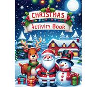 Christmas Activity Book: A Splendid Array of Over 150 Fun And Engaging Dot-to-Dot, Dot Marker, Scissor Skills, Coloring Pages, How to Draw, Puzzle, ... Book For Kids of All Ages (2-4 | 5-8 | 9-12))
