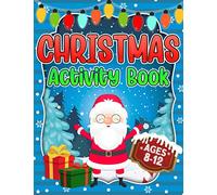 Christmas Activity Book Ages 8-12: A Fun Holiday Coloring Pages for Kids, Mazes, Sudoku Puzzles, Word Search, and More!