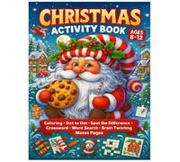 Christmas Activity Book Ages 8-12: Exciting Holiday Challenges to Keep Kids Busy and Smiling With Funny Coloring,Dot To Dot, Spot The Difference,Crossword,Word Search,Brain Twisting,Mazes Pages.