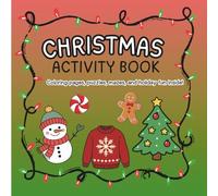 Christmas Activity Book: Coloring pages, puzzles, mazes, and holiday fun inside!