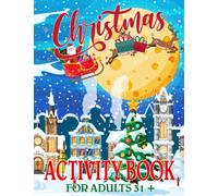 Christmas Activity Book For Adults 31 +: Happy Gift Christmas Holiday Designs Coloring Pages, Word Search, Mazes, Sudoku and More! (Coloring Book) Gift for Family