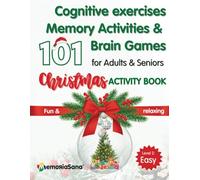 Christmas Activity Book for Adults & Seniors: 101 Cognitive Exercises, Fun Memory Activities, Easy Puzzles, Relaxing Brain Games & More. Large Print. ... Games for Seniors with Dementia & Alzheimer)