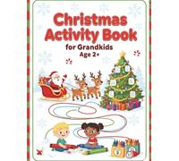 Christmas Activity Book for Grandkids Ages 2+: Fun Mazes, Easy Word Searches, Coloring Pages, and Holiday Games for Toddlers and Preschool Kids