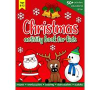 Christmas activity book for kids 8-12: 50+ Creative, Festive & Fun Kids Activities | Mazes, Word Search, Coloring, Story Starters, Drawing, Crosswords, Sudoku & More