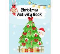 Christmas Activity Book For Kids Age 3-5 with Colorful Pictures: Matching Games, Puzzles, Mazes, Spot the Differences, Sudoku, Numbers and more