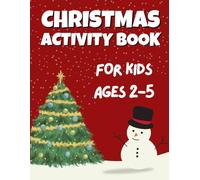 Christmas Activity Book for Kids Ages 2-5: 50+ Big, Cute and Simple Activity Pages ǀ Coloring, Scissor Skills, Dot Marker, How to draw, Mazes and More ǀ Stocking Stuffers for Kids ǀ 116 Pages