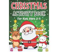 Christmas Activity Book for Kids Ages 2-5: A Fun Kids Christmas Theme Learning Activity Book With Maze Games, Coloring, Shadow Matching, Cut and Paste and More!