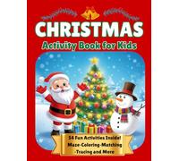 Christmas Activity Book for Kids Ages 3-7: Fun Holiday Activities Including Coloring, Mazes, Matching Games, Tracing, and More!