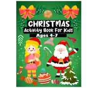 Christmas Activity Book For Kids Ages 4-7: A Fun Christmas Coloring Pages, Mazes,Dod To Dot, Connect The Dots, Trace And Color,How To Draw, Games ... for Kids (Christmas Activity Books For Kids)