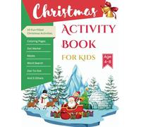Christmas Activity Book for Kids Ages 4-8: 120 Pages of 10 Different Holiday Activity for Children - Coloring Pages, Dot Marker, Dot-to-Dot, Mazes, Puzzles, and Others