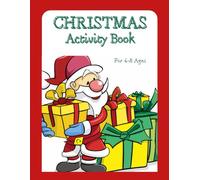 Christmas Activity Book For Kids: Ages 4-8.: Coloring Pages, Mazes, Dot To Dot, Counting and many more.