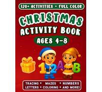 Christmas Activity Book for Kids Ages 4-8: Full-Color Workbook with 120+ Early Learning Activities: Mazes, Tracing, Letters & Numbers, Matching, Coloring - Fun & Festive Holiday Gift