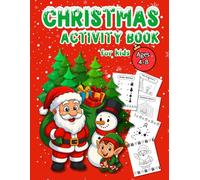 Christmas Activity Book for Kids Ages 4-8: Fun Coloring, Mazes, Dot to Dot, Tracing, and More for Holiday Learning and Play