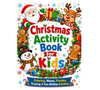 Christmas Activity Book for Kids Ages 4-8: Fun Coloring, Mazes, Word Search, Word Scramble, Dot-to-Dot, and Educational Holiday Games for Preschoolers and Early Learners