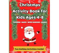 Christmas Activity Book for Kids Ages 4-8: Fun Holiday Coloring, Mazes, Word Searches, and Games