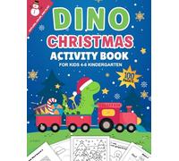 Christmas Activity Book for Kids Ages 4-8 Kindergarten: Includes: Counting, Matching Game, Mazes, Coloring Pages, Dot to Dot, Word Search, and Drawing ... and Dinosaurs. Over 100 Pages of Fun!