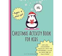 Christmas Activity Book For Kids Ages 4 and Up: Explore Mazes, Crossword Puzzles, Spot The Difference, Color By Number, Sudoku and Learn To Draw. ... Girls. Includes Coloring Pages and Dot-To-Dot
