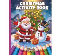 Christmas Activity Book for Kids Ages 5-8: Fun Holiday Coloring Pages, Puzzles, Mazes, Word Searches, Dot-to-Dots & More!: A Merry Christmas Activity ... Hours of Educational Fun for Boys and Girl