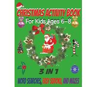 Christmas Activity Book for Kids Ages 6 - 8: 3 in1 Word Searches, Easy Sudoku, and Mazes to Keep Kids Entertained All Winter