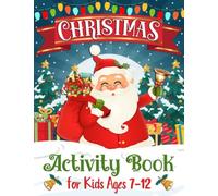 Christmas Activity Book For Kids Ages 7-12: A Fun Christmas Coloring Pages, Mazes, Sudoku Puzzles, Word Search, Games Activities Book for Kids (Christmas Activity Books For Kids)