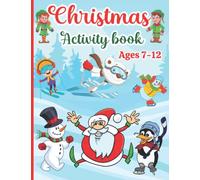 Christmas Activity Book for Kids Ages 7-12: Fun Activities for Boys and Girls: Coloring, Logic Puzzle, Maze Game, Sudoku, Word Search, Crossword, Word Scramble, Dot to Dot, Differences Games