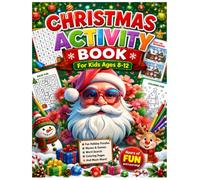 Christmas Activity Book for Kids Ages 8-12: 100+ Festive Puzzles, Mazes, Word Searches, Coloring Pages, Dot-to-Dot & Brain Games for Holiday Fun.