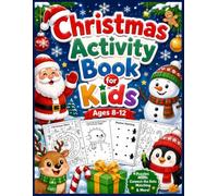 Christmas Activity Book for Kids Ages 8-12: A Festive Collection of Mazes, Puzzles, Connect-the-Dots, Coloring Activities, and Holiday Brain Challenges for Kids Ages 8-12 Book Description