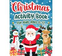 Christmas Activity Book for Kids Ages 8-12: A Fun Holiday Coloring Pages, Mazes, Sudoku Puzzles, Word Search, and More! (Christmas Activity Books For Kids)