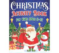 Christmas Activity Book for Kids Ages 8-12: A Fun Kids Christmas Theme Learning Activity Book With Logic Puzzles, Coloring Pages, Word Searches, Mazes, Games Activities Book for Kids