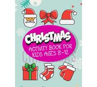 Christmas Activity Book For Kids Ages 8-12: Christmas Activity Book for Kids Ages 8-12, Mazes, Dot to Dot, Puzzles, Color by Number, Coloring Pages, ... Kids Ages 8-12 (Christmas Activity Book 2021)