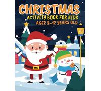 Christmas Activity Book for Kids Ages 8-12 Years Old: A Fun Awesome And Super Cute Educational Christmas Theme Activity Book Include Mazes, Coloring ... and more Christmas activity for kids to fun.