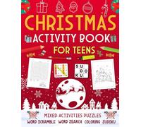 Christmas Activity Book For Teens: Holiday Brain Puzzles Book For Teens And Young Adults. Includes Coloring, Word Search, Word Scramble, Sudoku, Mazes And More!