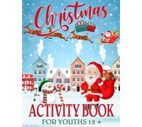Christmas Activity Book For Youths 12 +: Happy Gift Christmas Holiday Designs Coloring Pages, Word Search, Mazes, Sudoku and More! (Coloring Book)
