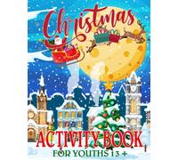 Christmas Activity Book For Youths 13 +: Happy Gift Christmas Holiday Designs Coloring Pages, Word Search, Mazes, Sudoku and More! (Coloring Book) Gift for Family