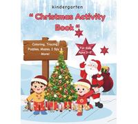 "Christmas Activity Book" Kindergarten: Coloring, Tracing, Puzzles, Mazes, I Spy & More!