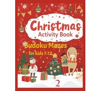 Christmas Activity Book Sudoku Mazes for 7-12 2: Christmas Book for kids|100 pages of Sudoku Mazes| Coloring Images| Joyful and Educational Activity (Christmas Activity Book for kids)