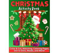 Christmas Activity Book: The Ultimate Christmas Activity Book for Kids: Color & Cut, Matching Games, Coloring Pages, Dot to Dots, Mazes, and More Holiday Fun! (Christmas Coloring & Activity Books)